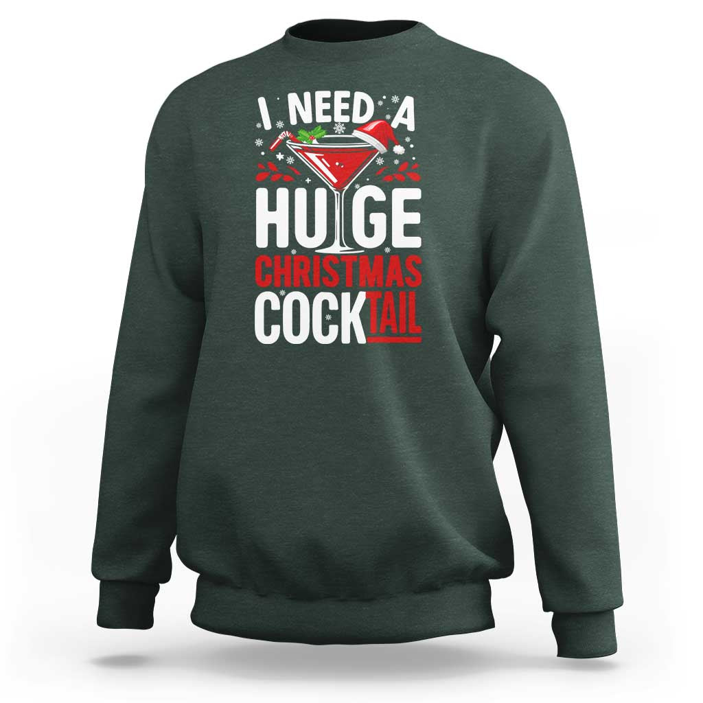 I Need A Huge Christmas Cocktail Sweatshirt Funny Xmas Adult Humor Party Drinking - Wonder Print Shop