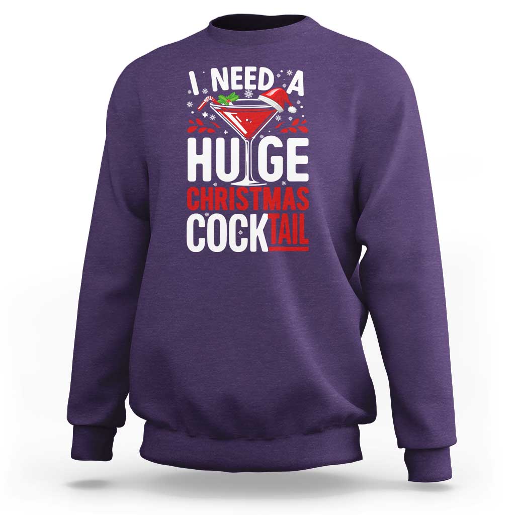 I Need A Huge Christmas Cocktail Sweatshirt Funny Xmas Adult Humor Party Drinking - Wonder Print Shop
