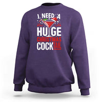I Need A Huge Christmas Cocktail Sweatshirt Funny Xmas Adult Humor Party Drinking - Wonder Print Shop