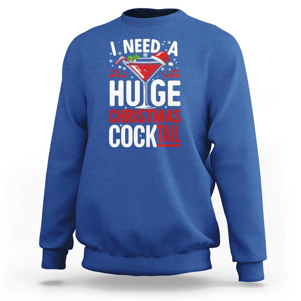I Need A Huge Christmas Cocktail Sweatshirt Funny Xmas Adult Humor Party Drinking - Wonder Print Shop
