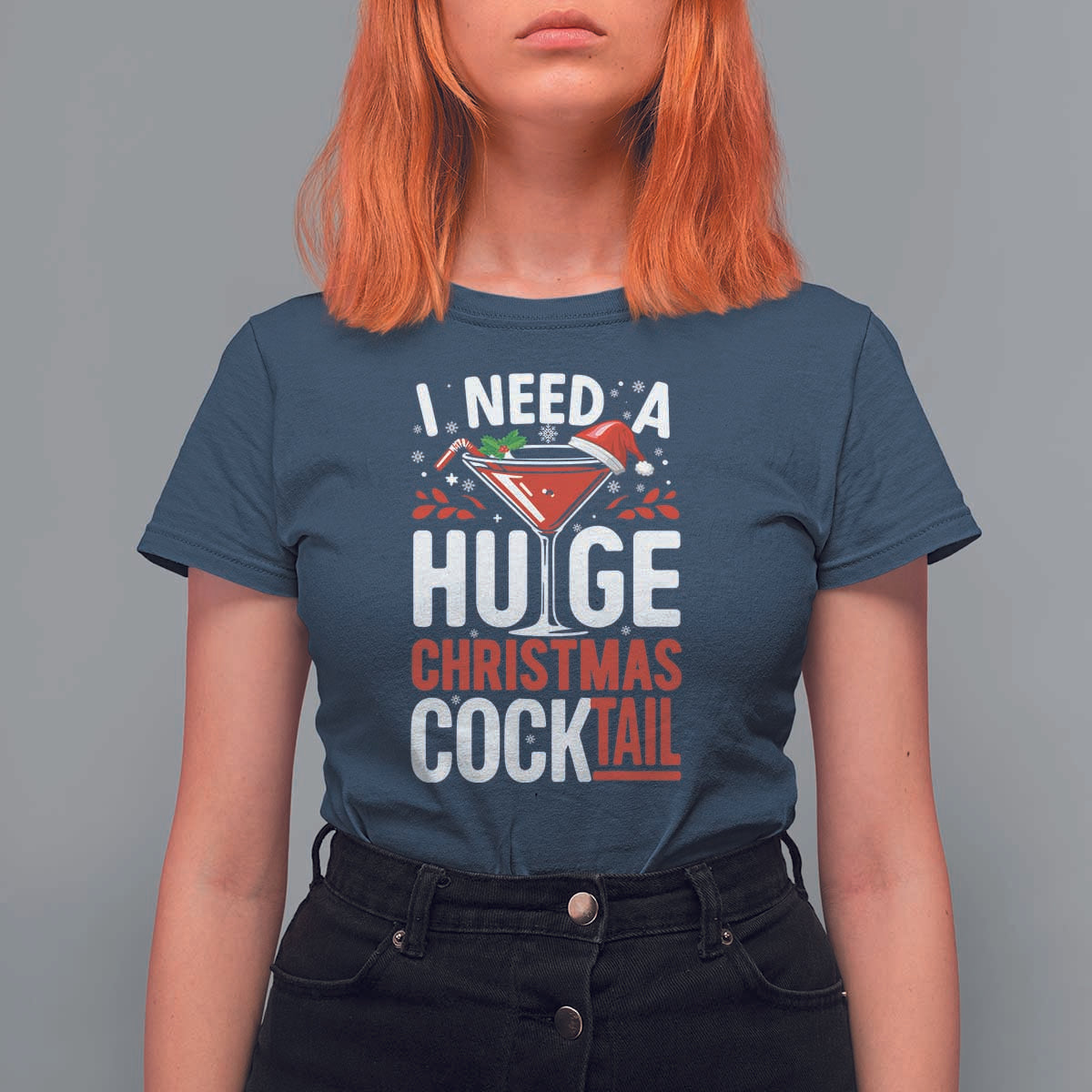 I Need A Huge Christmas Cocktail T Shirt For Women Funny Xmas Adult Humor Party Drinking - Wonder Print Shop