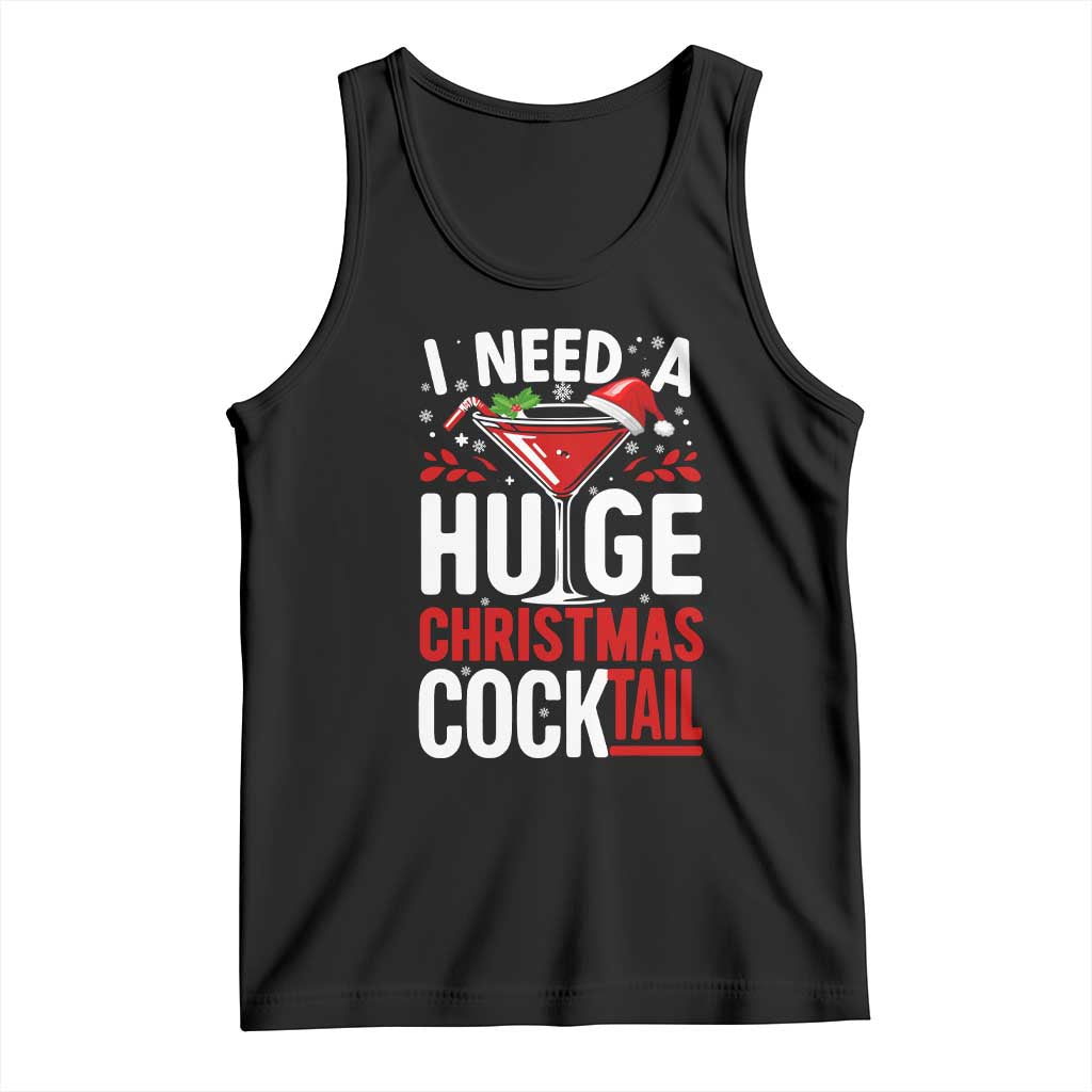 I Need A Huge Christmas Cocktail Tank Top Funny Xmas Adult Humor Party Drinking - Wonder Print Shop