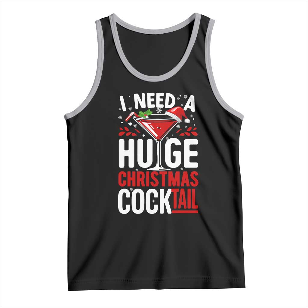 I Need A Huge Christmas Cocktail Tank Top Funny Xmas Adult Humor Party Drinking - Wonder Print Shop