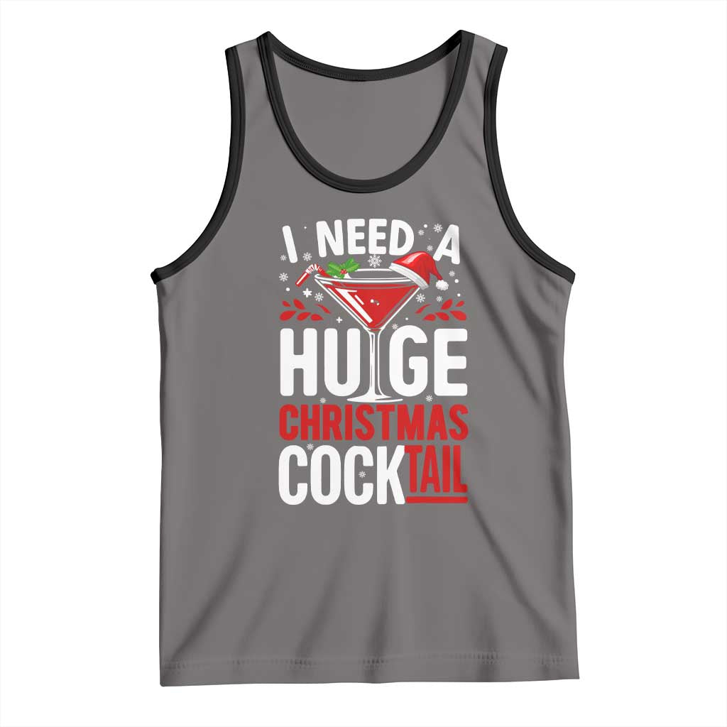 I Need A Huge Christmas Cocktail Tank Top Funny Xmas Adult Humor Party Drinking - Wonder Print Shop