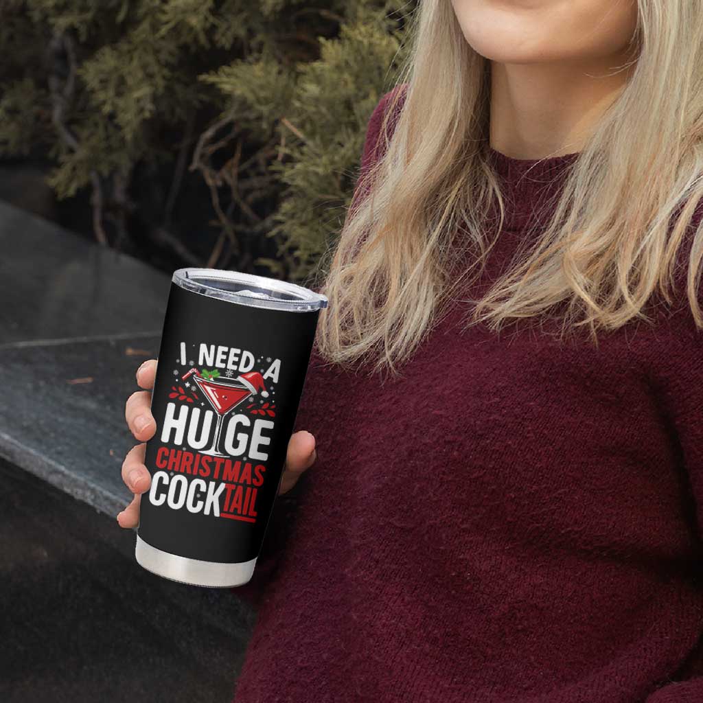 I Need A Huge Christmas Cocktail Tumbler Cup Funny Xmas Adult Humor Party Drinking - Wonder Print Shop