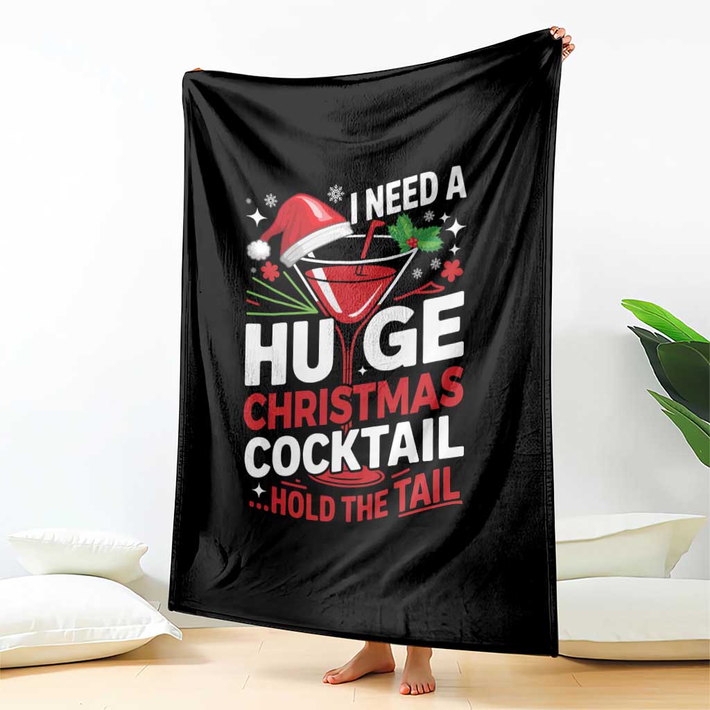 I Need A Huge Christmas Cocktail Hold The Tail Throw Blanket Funny Adult Humor Party Drinking - Wonder Print Shop