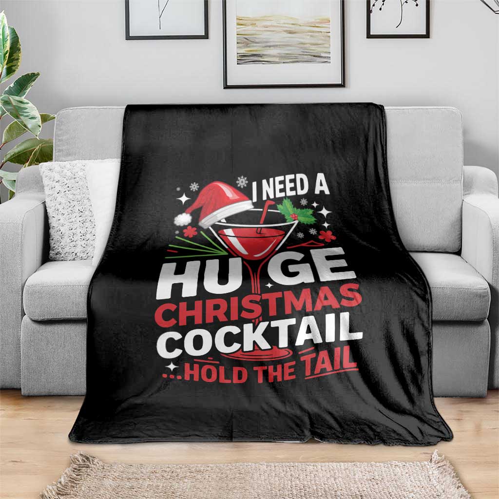I Need A Huge Christmas Cocktail Hold The Tail Throw Blanket Funny Adult Humor Party Drinking - Wonder Print Shop