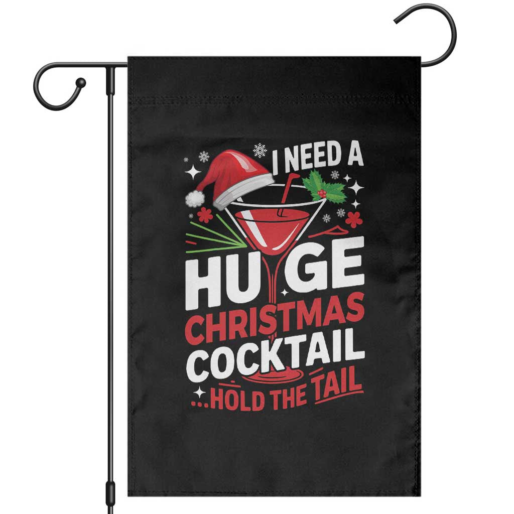 I Need A Huge Christmas Cocktail Hold The Tail Garden Flag Funny Adult Humor Party Drinking - Wonder Print Shop