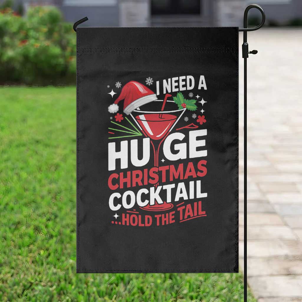 I Need A Huge Christmas Cocktail Hold The Tail Garden Flag Funny Adult Humor Party Drinking - Wonder Print Shop