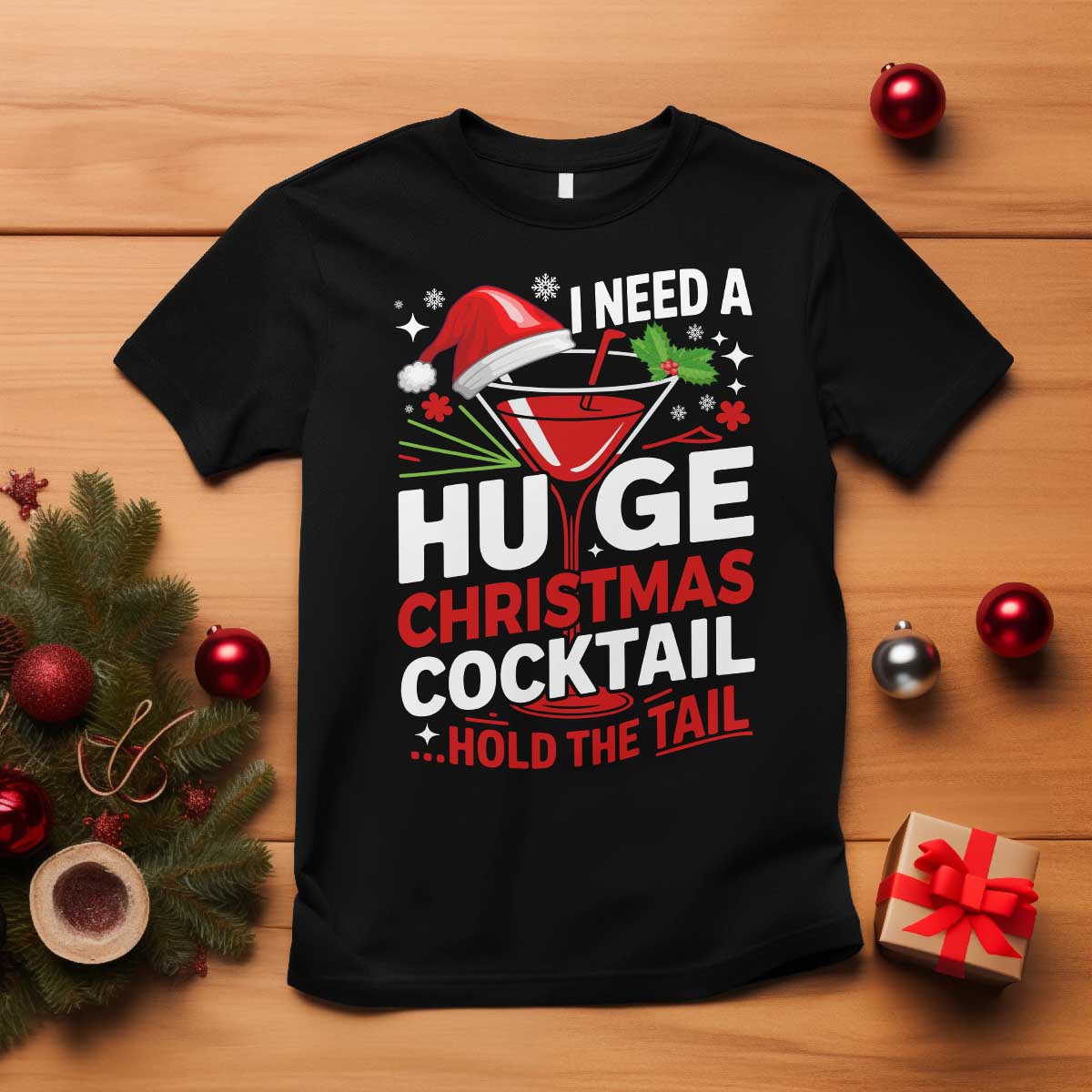 I Need A Huge Christmas Cocktail Hold The Tail T Shirt Funny Adult Humor Party Drinking - Wonder Print Shop
