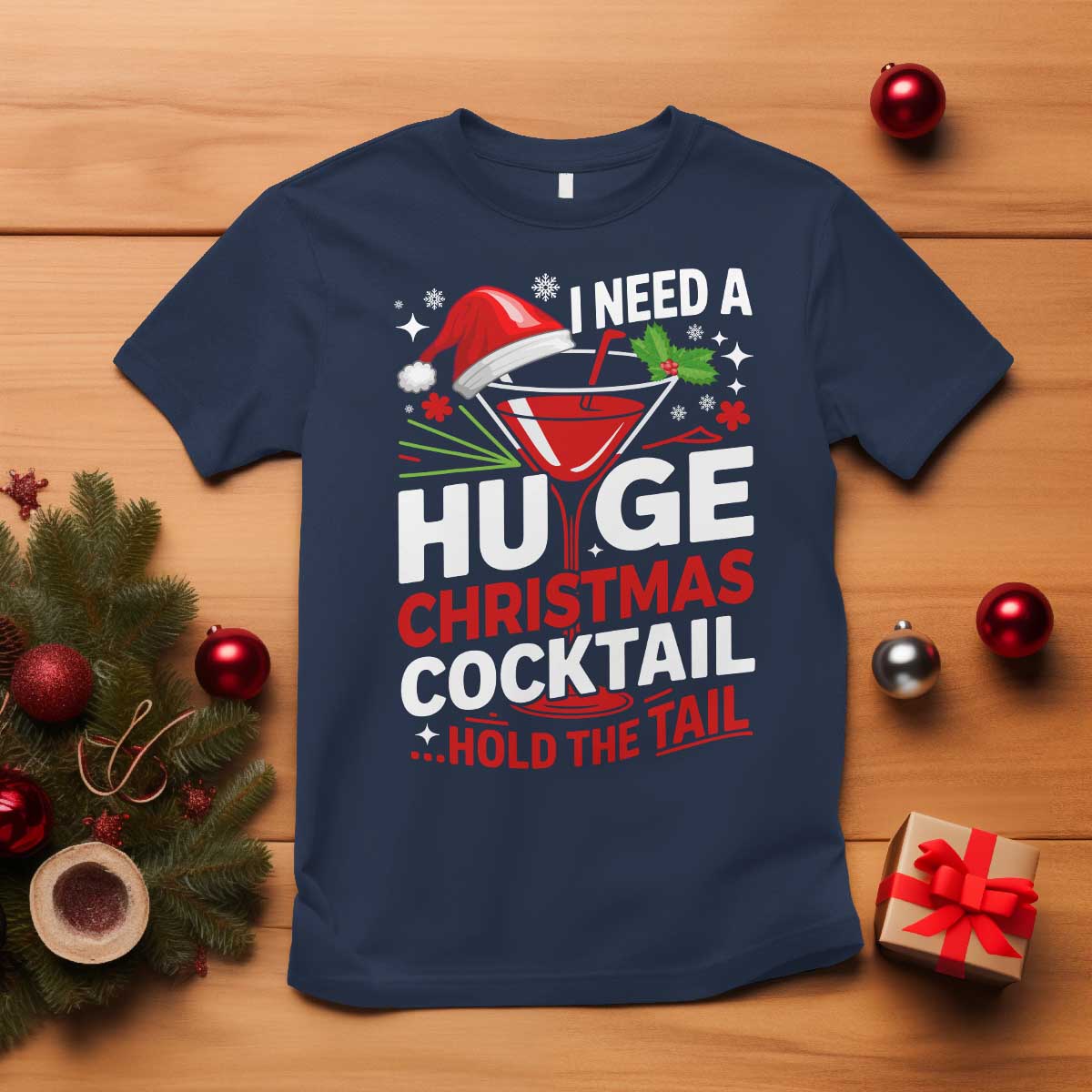 I Need A Huge Christmas Cocktail Hold The Tail T Shirt Funny Adult Humor Party Drinking - Wonder Print Shop