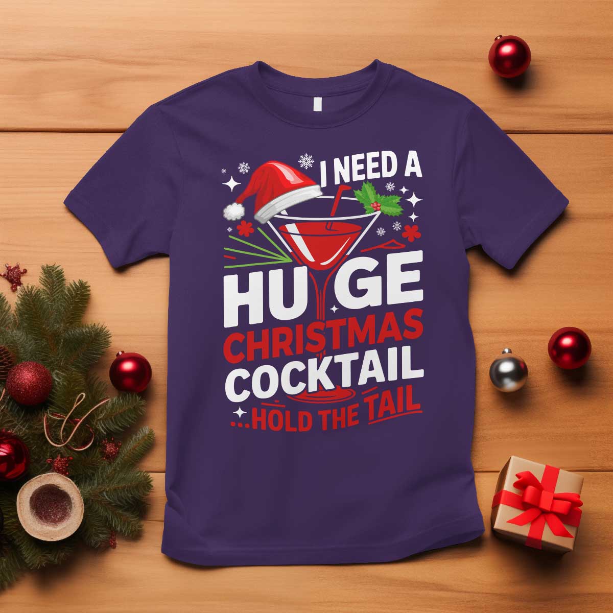 I Need A Huge Christmas Cocktail Hold The Tail T Shirt Funny Adult Humor Party Drinking - Wonder Print Shop