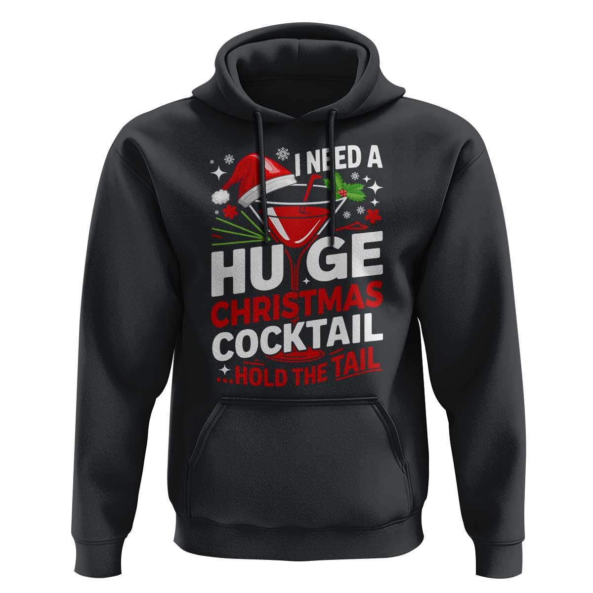 I Need A Huge Christmas Cocktail Hold The Tail Hoodie Funny Adult Humor Party Drinking - Wonder Print Shop