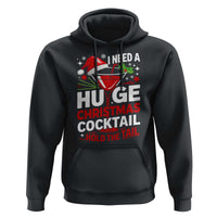 I Need A Huge Christmas Cocktail Hold The Tail Hoodie Funny Adult Humor Party Drinking - Wonder Print Shop