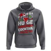 I Need A Huge Christmas Cocktail Hold The Tail Hoodie Funny Adult Humor Party Drinking - Wonder Print Shop
