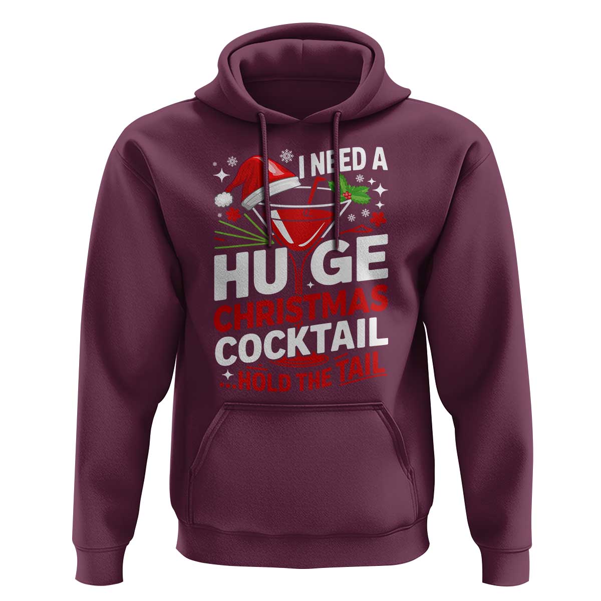 I Need A Huge Christmas Cocktail Hold The Tail Hoodie Funny Adult Humor Party Drinking - Wonder Print Shop