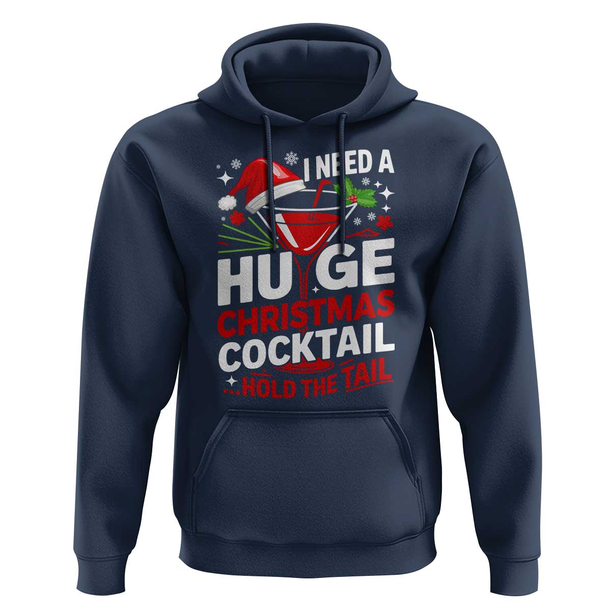 I Need A Huge Christmas Cocktail Hold The Tail Hoodie Funny Adult Humor Party Drinking - Wonder Print Shop