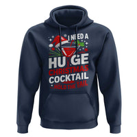 I Need A Huge Christmas Cocktail Hold The Tail Hoodie Funny Adult Humor Party Drinking - Wonder Print Shop