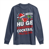 I Need A Huge Christmas Cocktail Hold The Tail Long Sleeve Shirt Funny Adult Humor Party Drinking - Wonder Print Shop