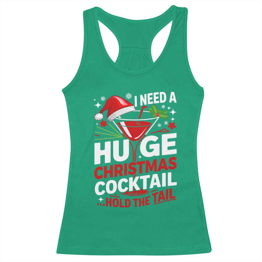 I Need A Huge Christmas Cocktail Hold The Tail Racerback Tank Top Funny Adult Humor Party Drinking - Wonder Print Shop