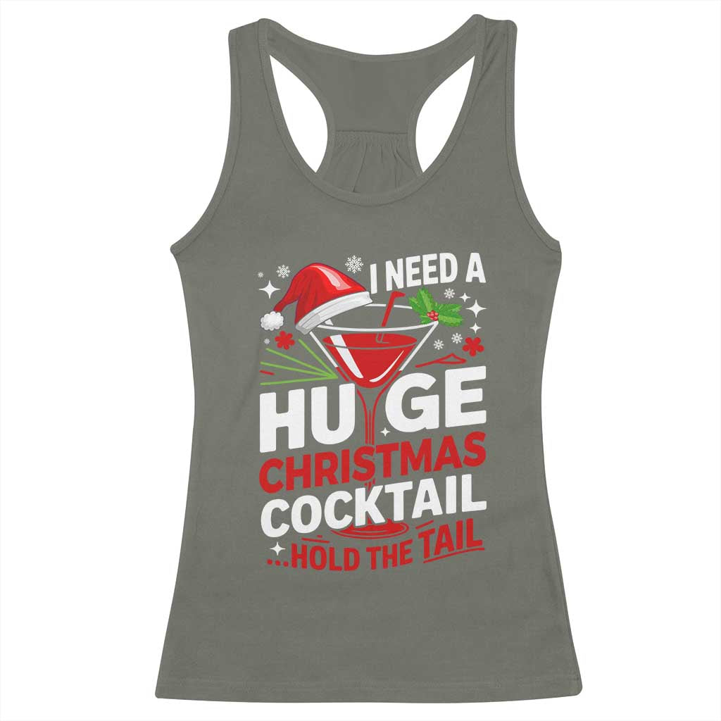 I Need A Huge Christmas Cocktail Hold The Tail Racerback Tank Top Funny Adult Humor Party Drinking - Wonder Print Shop