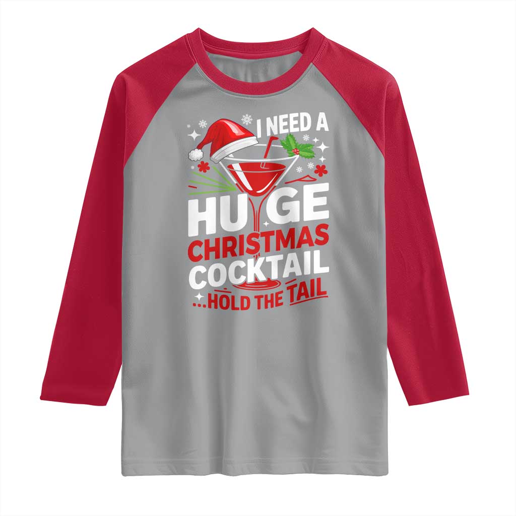 I Need A Huge Christmas Cocktail Hold The Tail Raglan Shirt Funny Adult Humor Party Drinking - Wonder Print Shop
