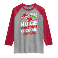 I Need A Huge Christmas Cocktail Hold The Tail Raglan Shirt Funny Adult Humor Party Drinking - Wonder Print Shop
