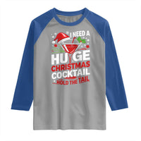 I Need A Huge Christmas Cocktail Hold The Tail Raglan Shirt Funny Adult Humor Party Drinking - Wonder Print Shop