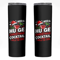 I Need A Huge Christmas Cocktail Hold The Tail Skinny Tumbler Funny Adult Humor Party Drinking - Wonder Print Shop