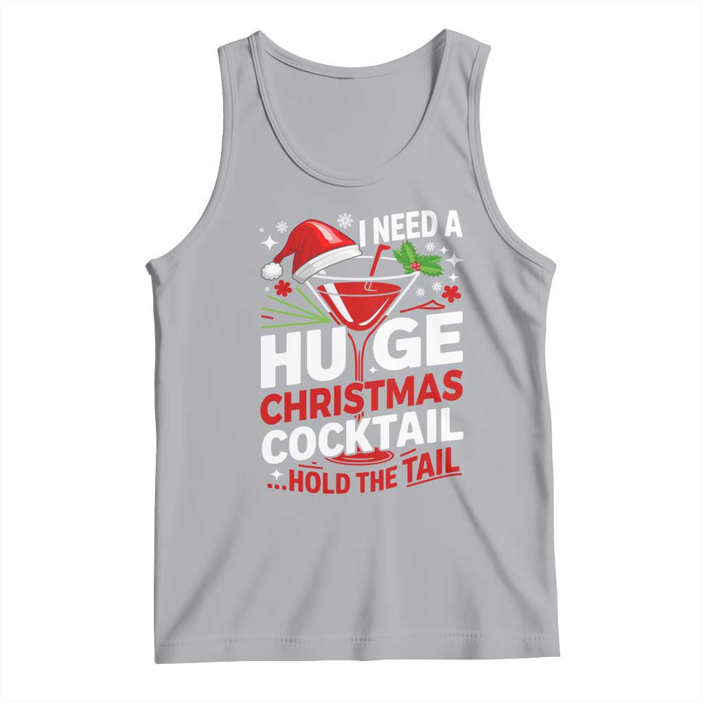 I Need A Huge Christmas Cocktail Hold The Tail Tank Top Funny Adult Humor Party Drinking - Wonder Print Shop