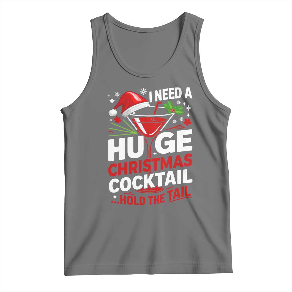I Need A Huge Christmas Cocktail Hold The Tail Tank Top Funny Adult Humor Party Drinking - Wonder Print Shop
