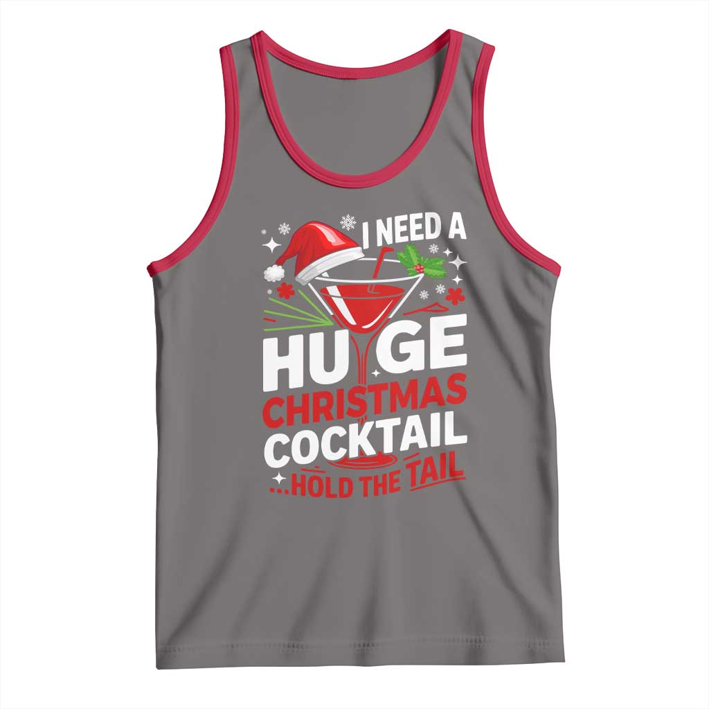 I Need A Huge Christmas Cocktail Hold The Tail Tank Top Funny Adult Humor Party Drinking - Wonder Print Shop