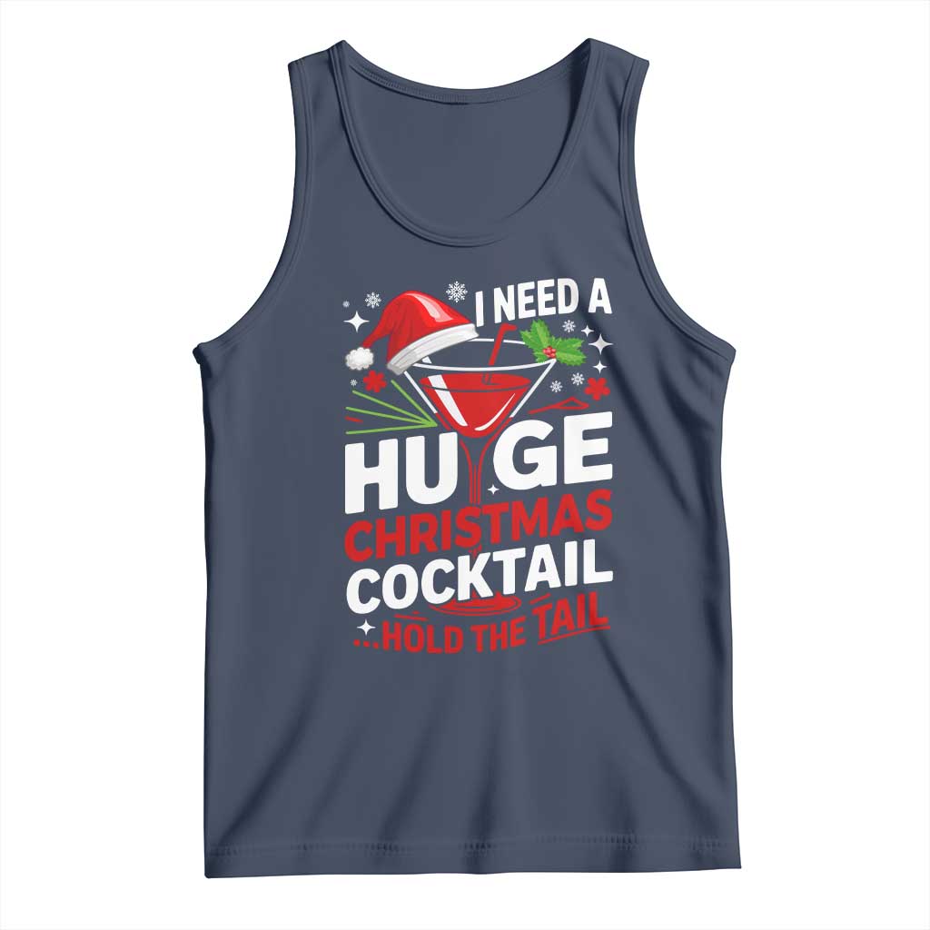 I Need A Huge Christmas Cocktail Hold The Tail Tank Top Funny Adult Humor Party Drinking - Wonder Print Shop
