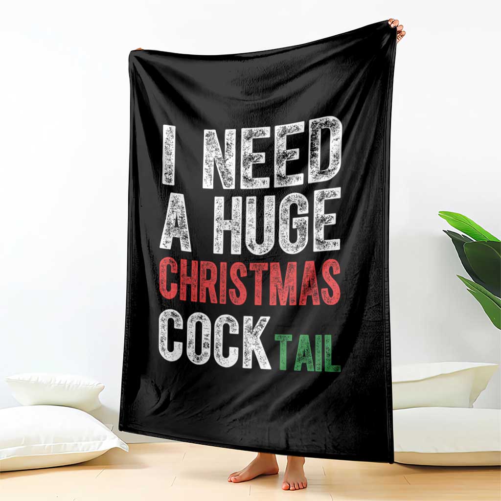 I Need A Huge Christmas Cocktail Throw Blanket Funny Adult Humor Xmas Party Drinking - Wonder Print Shop