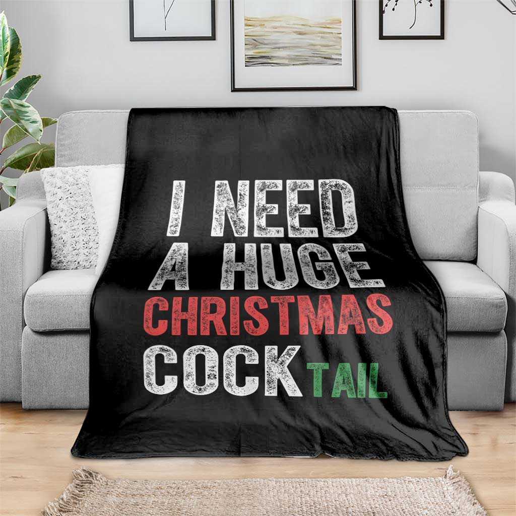 I Need A Huge Christmas Cocktail Throw Blanket Funny Adult Humor Xmas Party Drinking - Wonder Print Shop