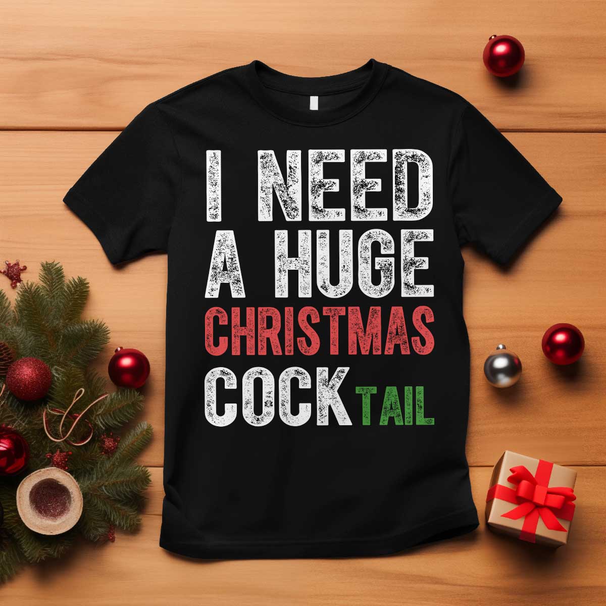 I Need A Huge Christmas Cocktail T Shirt Funny Adult Humor Xmas Party Drinking - Wonder Print Shop