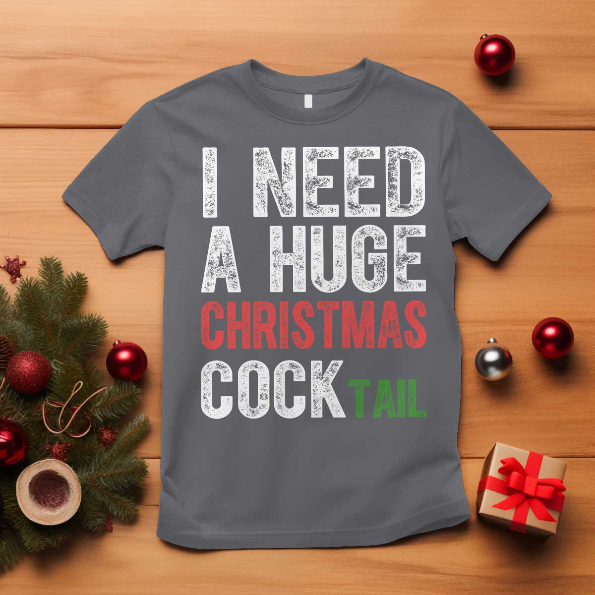 I Need A Huge Christmas Cocktail T Shirt Funny Adult Humor Xmas Party Drinking - Wonder Print Shop