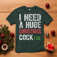I Need A Huge Christmas Cocktail T Shirt Funny Adult Humor Xmas Party Drinking - Wonder Print Shop