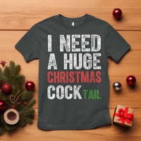 I Need A Huge Christmas Cocktail T Shirt Funny Adult Humor Xmas Party Drinking - Wonder Print Shop