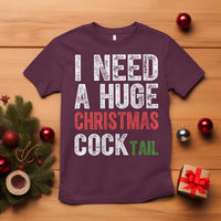 I Need A Huge Christmas Cocktail T Shirt Funny Adult Humor Xmas Party Drinking - Wonder Print Shop