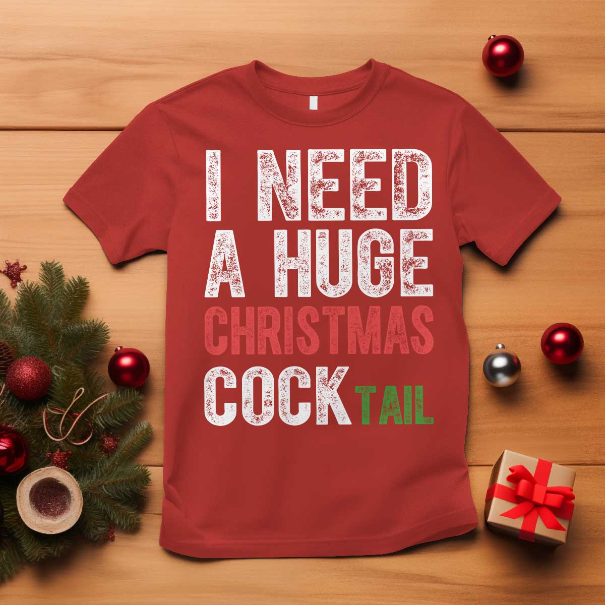 I Need A Huge Christmas Cocktail T Shirt Funny Adult Humor Xmas Party Drinking - Wonder Print Shop