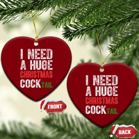 I Need A Huge Christmas Cocktail Ceramic Ornament Funny Adult Humor Xmas Party Drinking - Wonder Print Shop
