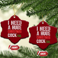 I Need A Huge Christmas Cocktail Ceramic Ornament Funny Adult Humor Xmas Party Drinking - Wonder Print Shop