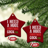 I Need A Huge Christmas Cocktail Ceramic Ornament Funny Adult Humor Xmas Party Drinking - Wonder Print Shop