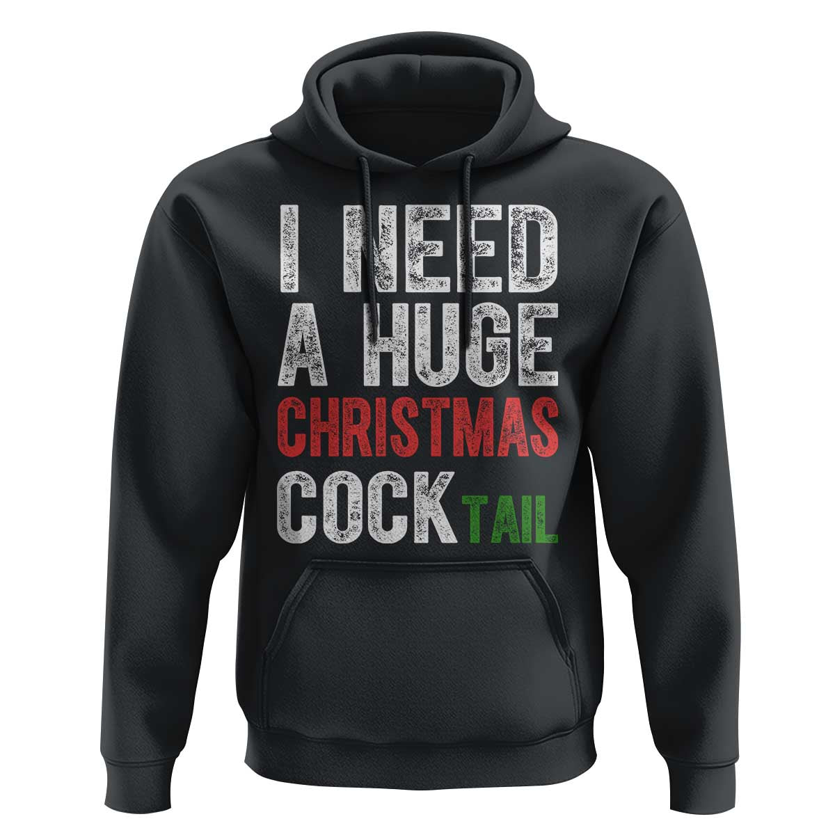I Need A Huge Christmas Cocktail Hoodie Funny Adult Humor Xmas Party Drinking - Wonder Print Shop