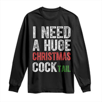 I Need A Huge Christmas Cocktail Long Sleeve Shirt Funny Adult Humor Xmas Party Drinking - Wonder Print Shop