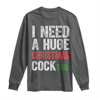 I Need A Huge Christmas Cocktail Long Sleeve Shirt Funny Adult Humor Xmas Party Drinking - Wonder Print Shop