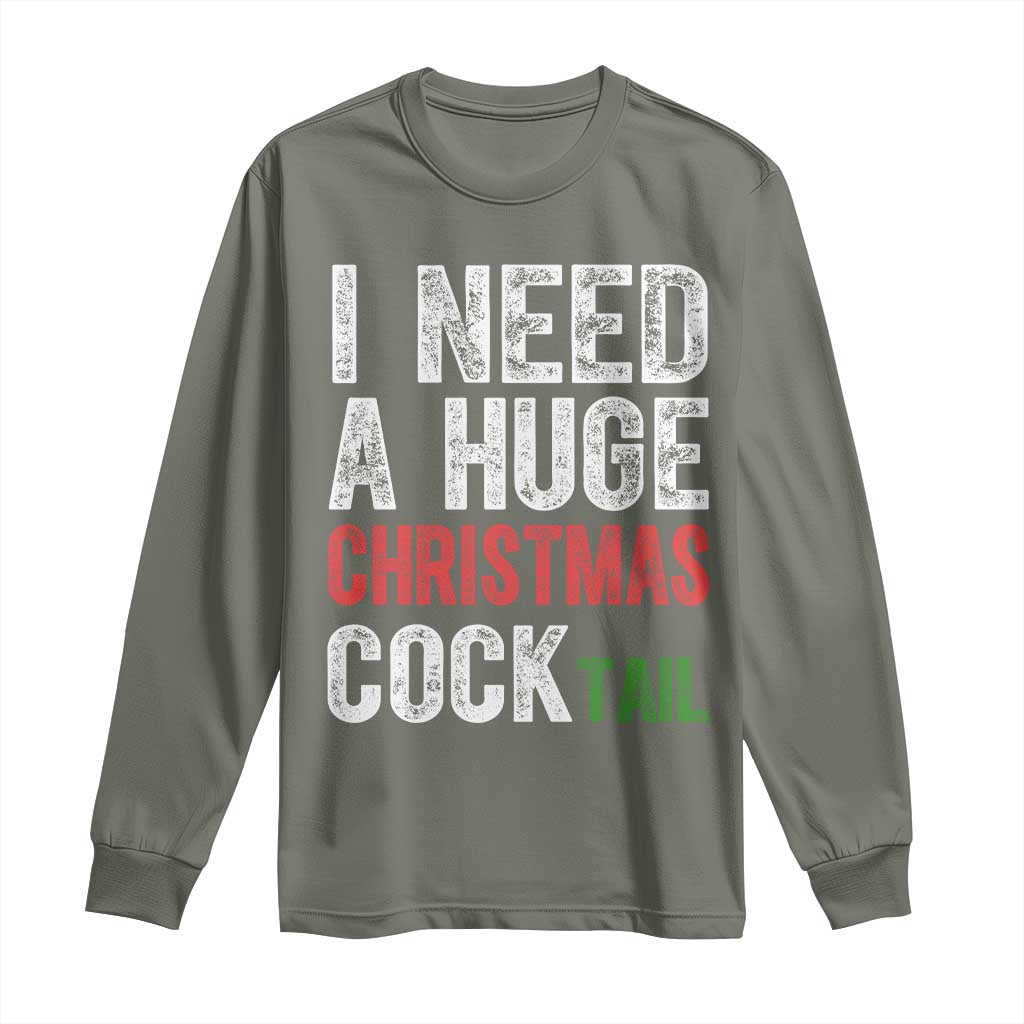 I Need A Huge Christmas Cocktail Long Sleeve Shirt Funny Adult Humor Xmas Party Drinking - Wonder Print Shop