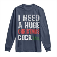 I Need A Huge Christmas Cocktail Long Sleeve Shirt Funny Adult Humor Xmas Party Drinking - Wonder Print Shop