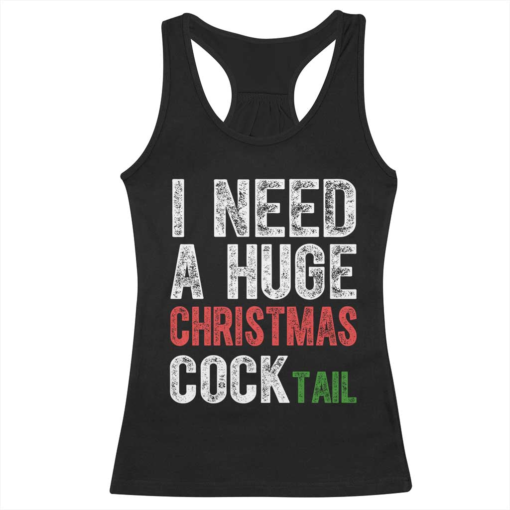 I Need A Huge Christmas Cocktail Racerback Tank Top Funny Adult Humor Xmas Party Drinking - Wonder Print Shop